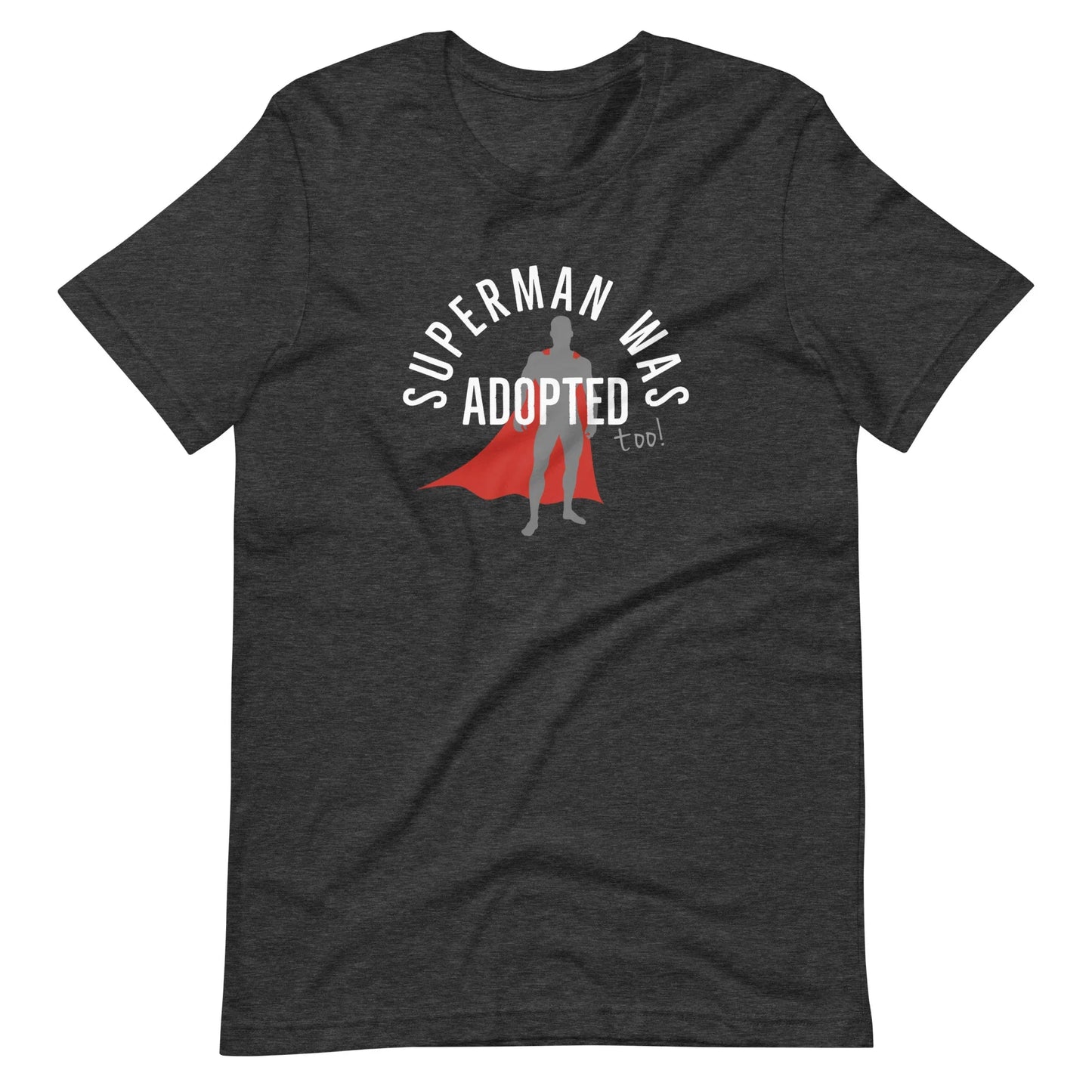 Superman was adopted (too!) - graphic Unisex t-shirt - Adoption Stuff Store