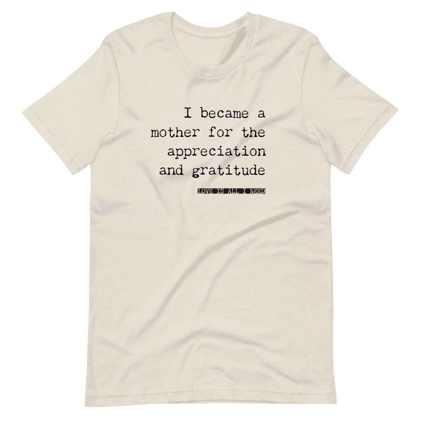I Became a Mother for the Appreciation and Fame - funny t-shirt - Adoption Stuff Store