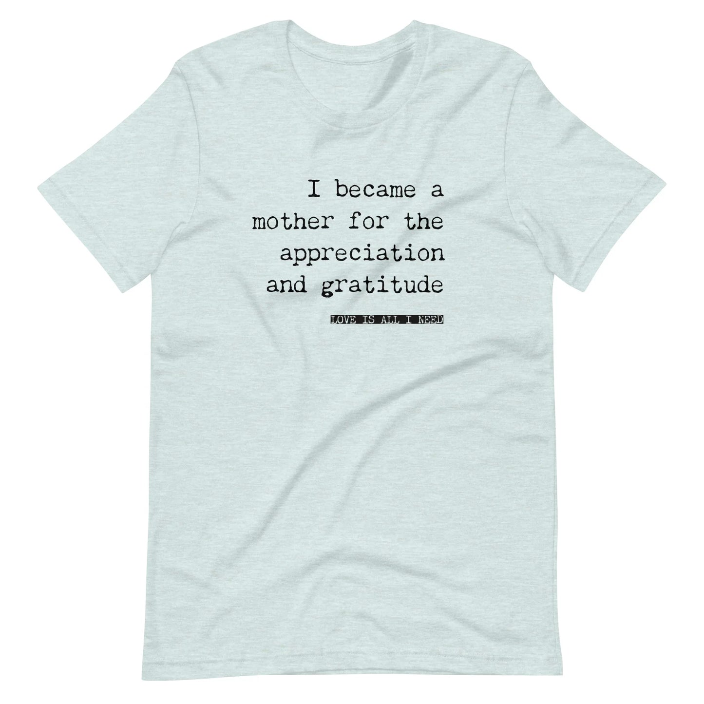 I Became a Mother for the Appreciation and Fame - funny t-shirt - Adoption Stuff Store