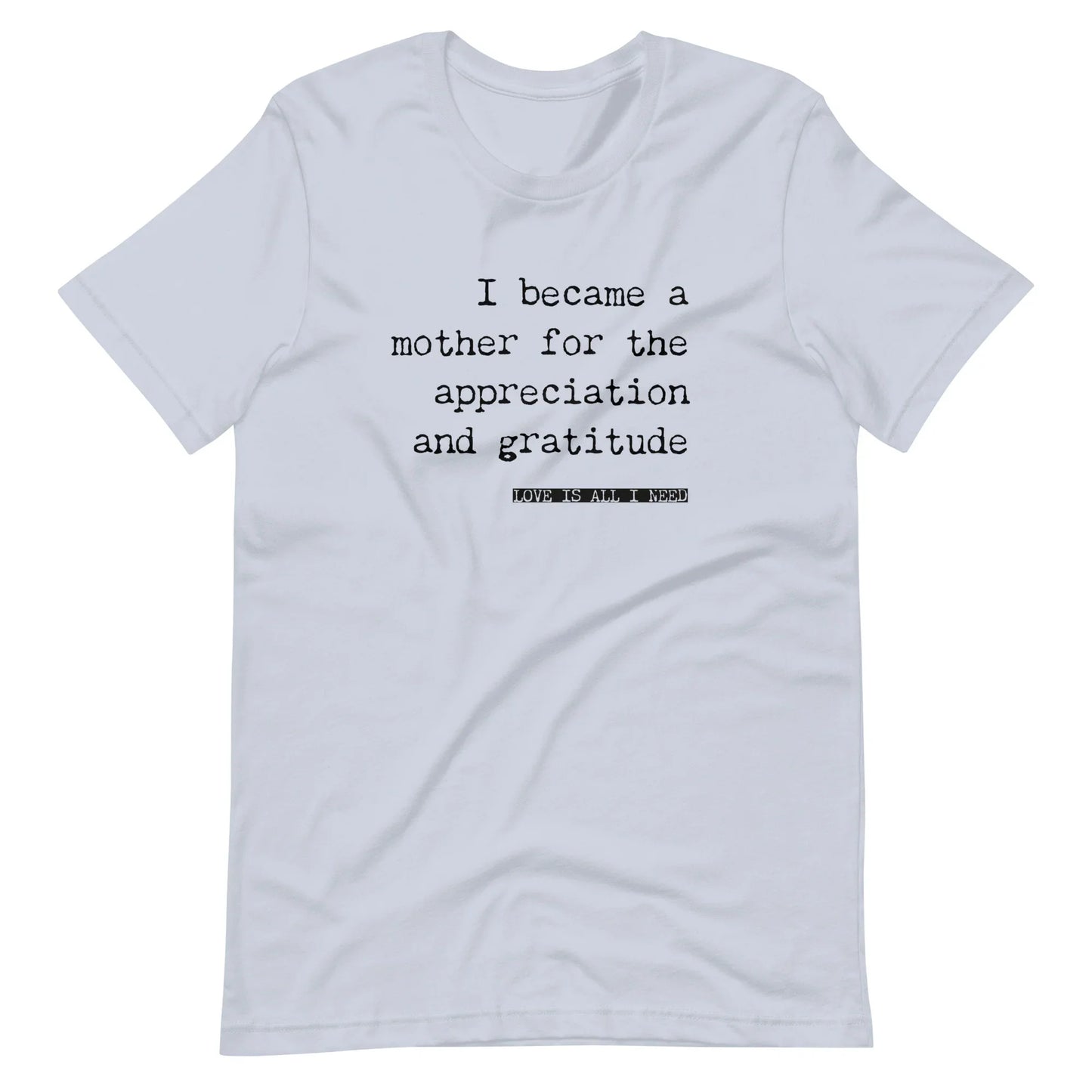 I Became a Mother for the Appreciation and Fame - funny t-shirt - Adoption Stuff Store