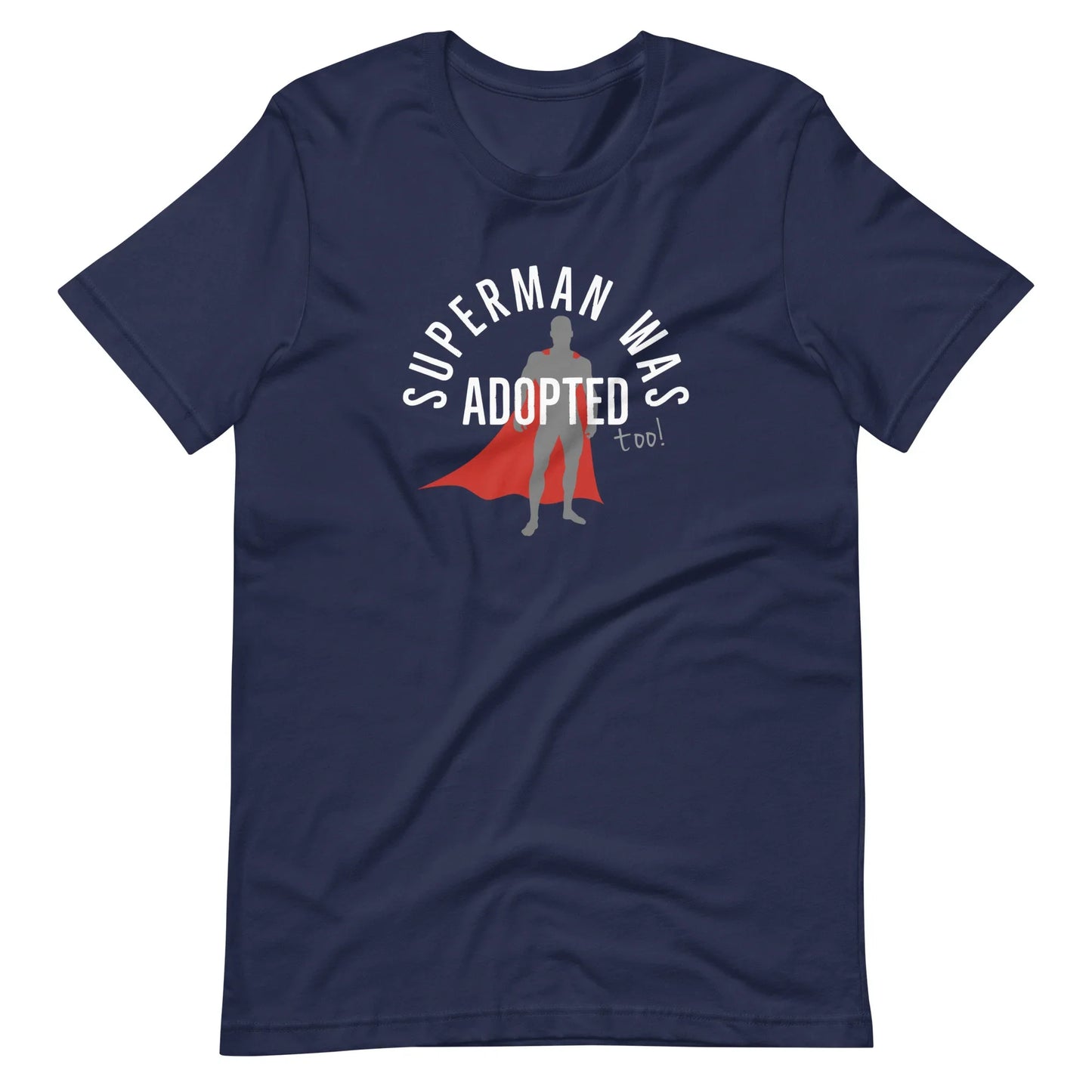 Superman was adopted (too!) - graphic Unisex t-shirt - Adoption Stuff Store
