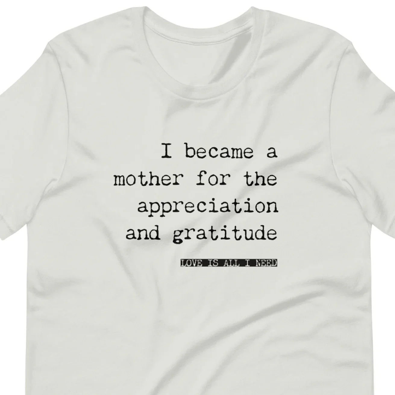 I Became a Mother for the Appreciation and Fame - funny t-shirt - Adoption Stuff Store