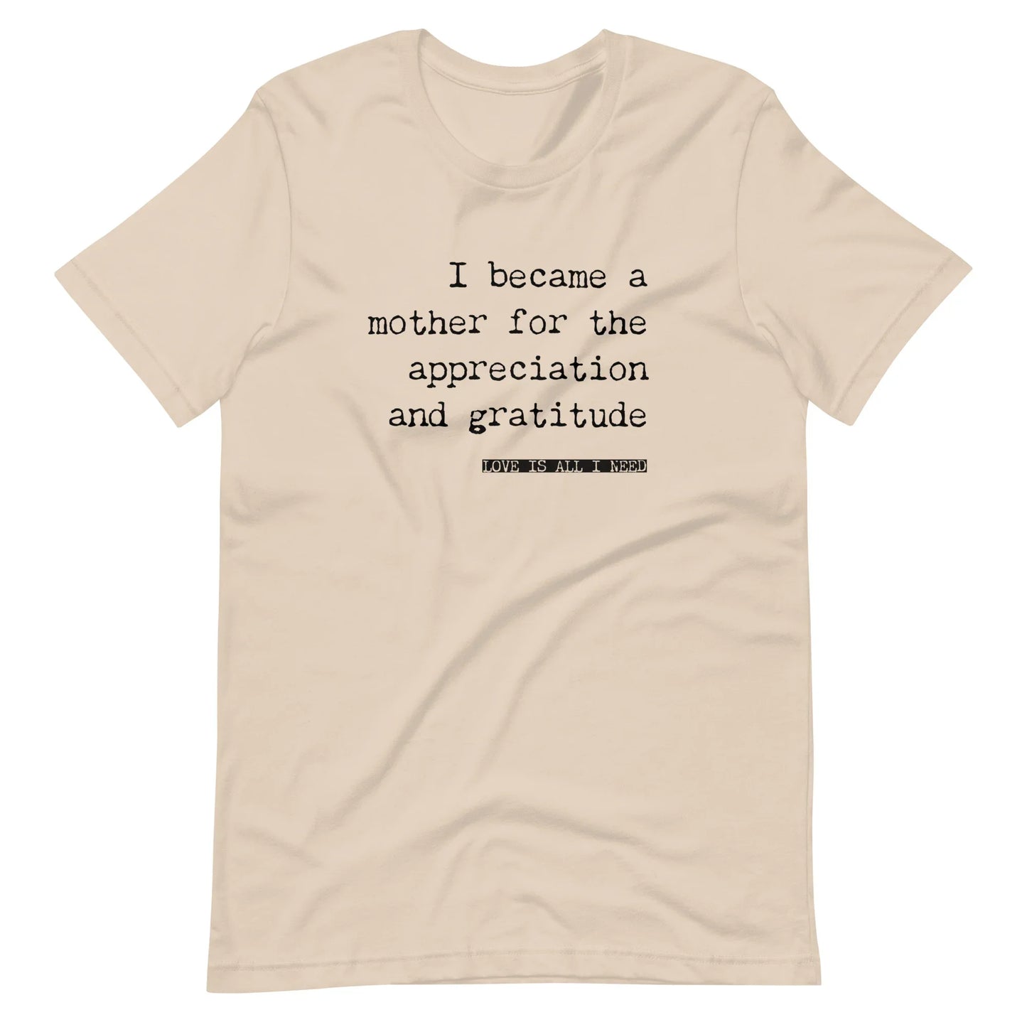 I Became a Mother for the Appreciation and Fame - funny t-shirt - Adoption Stuff Store