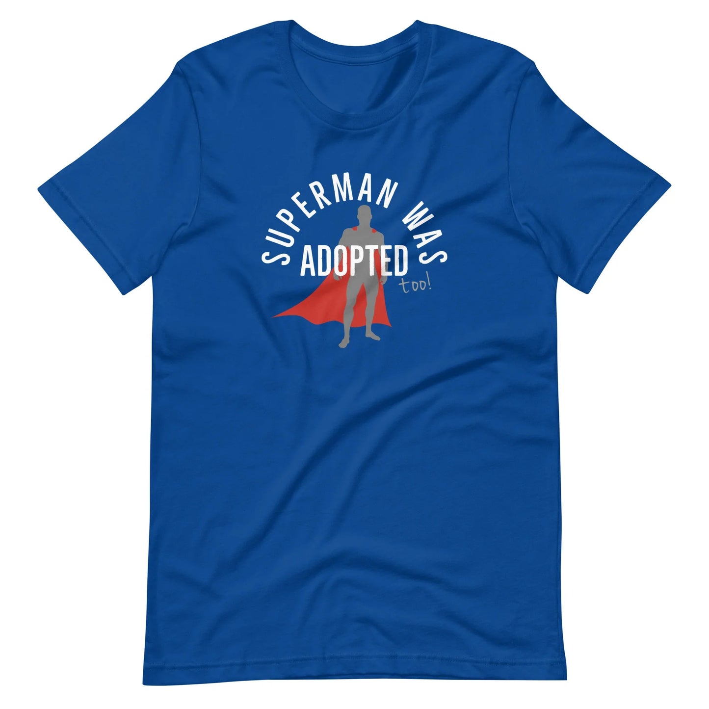 Superman was adopted (too!) - graphic Unisex t-shirt - Adoption Stuff Store