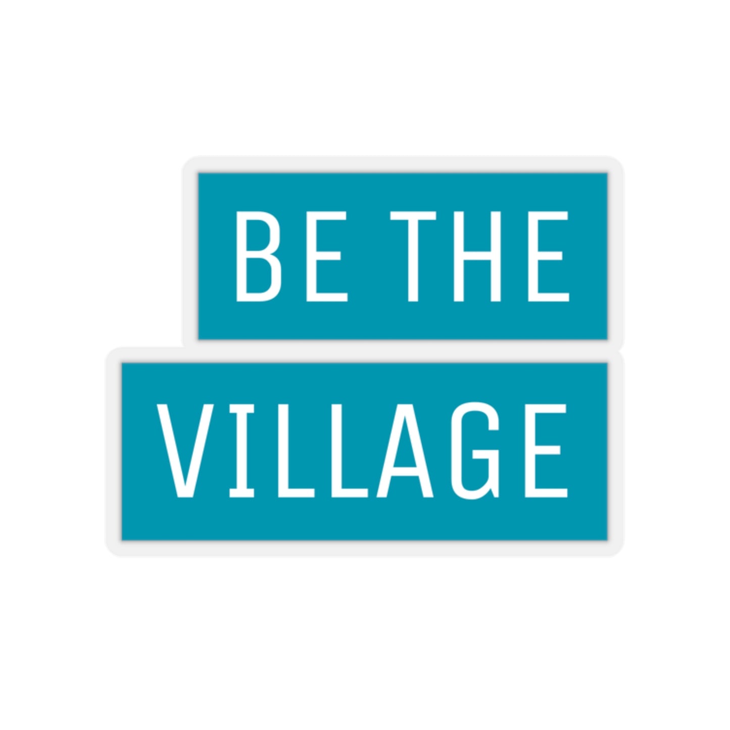 BE THE VILLAGE - awesome Kiss-Cut Stickers