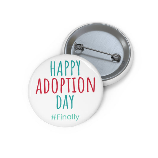 Button badge with 'Happy Adoption Day #Finally' text on a white background