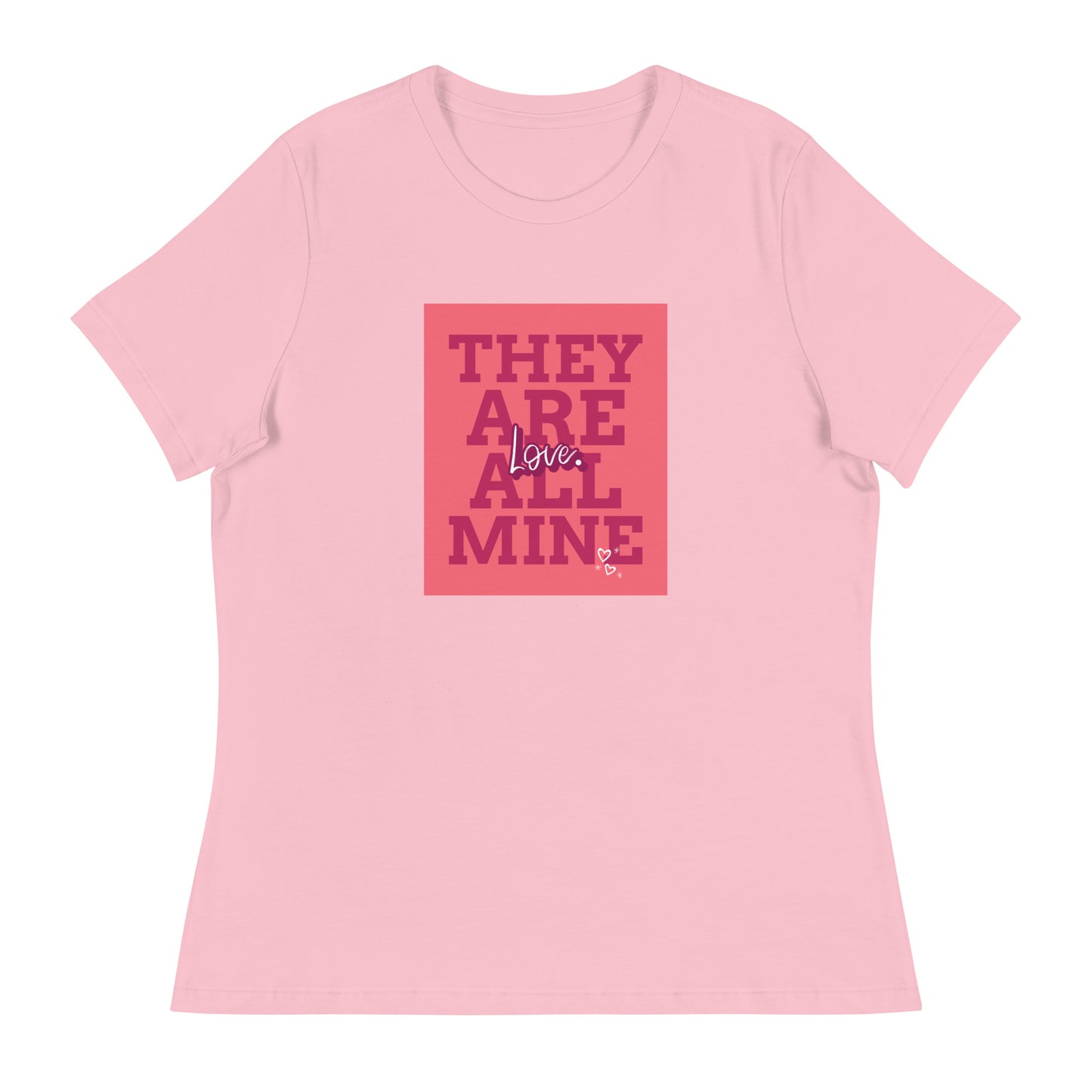 THEY ARE ALL MINE - Love - Cute Women's Relaxed T-Shirt for Mom