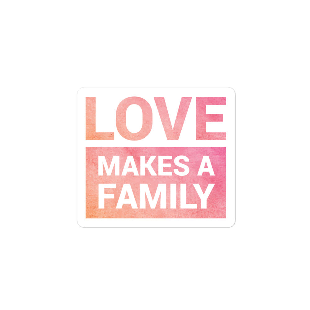 Sticker - Love Makes A Family - Bubble-free - Adoption Stuff Store, 4″×4″, Sticker