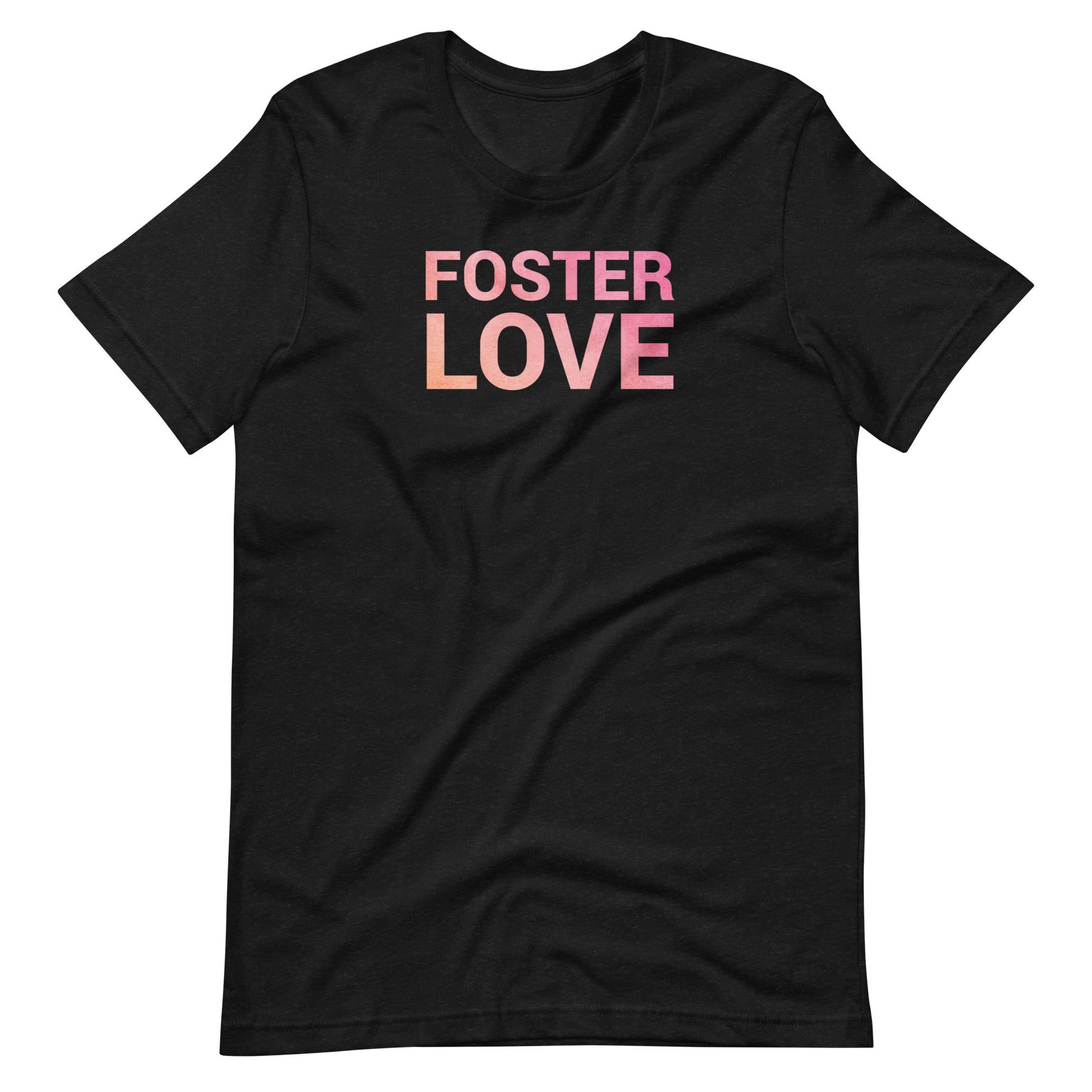 FOSTER LOVE - Unisex t-shirt - Adoption Stuff Store, Black Heather / XS, T-shirt