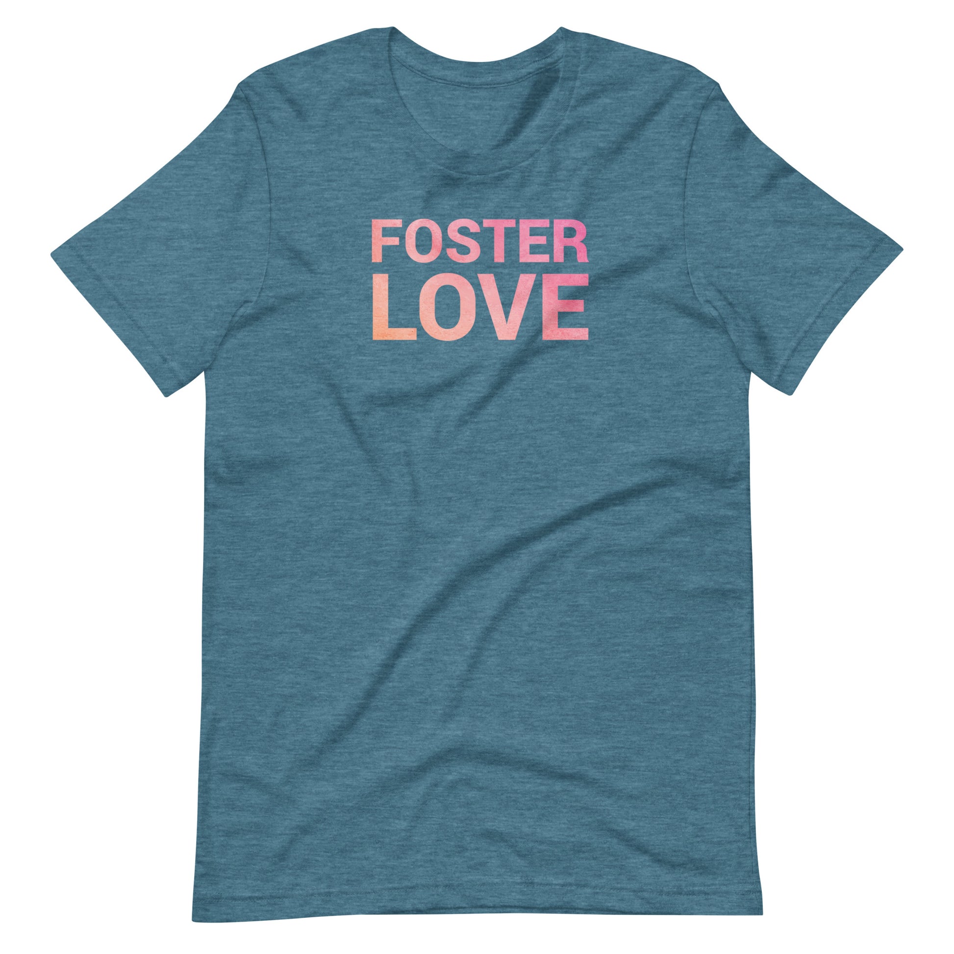 FOSTER LOVE - Unisex t-shirt - Adoption Stuff Store, Heather Deep Teal / S, T-shirt