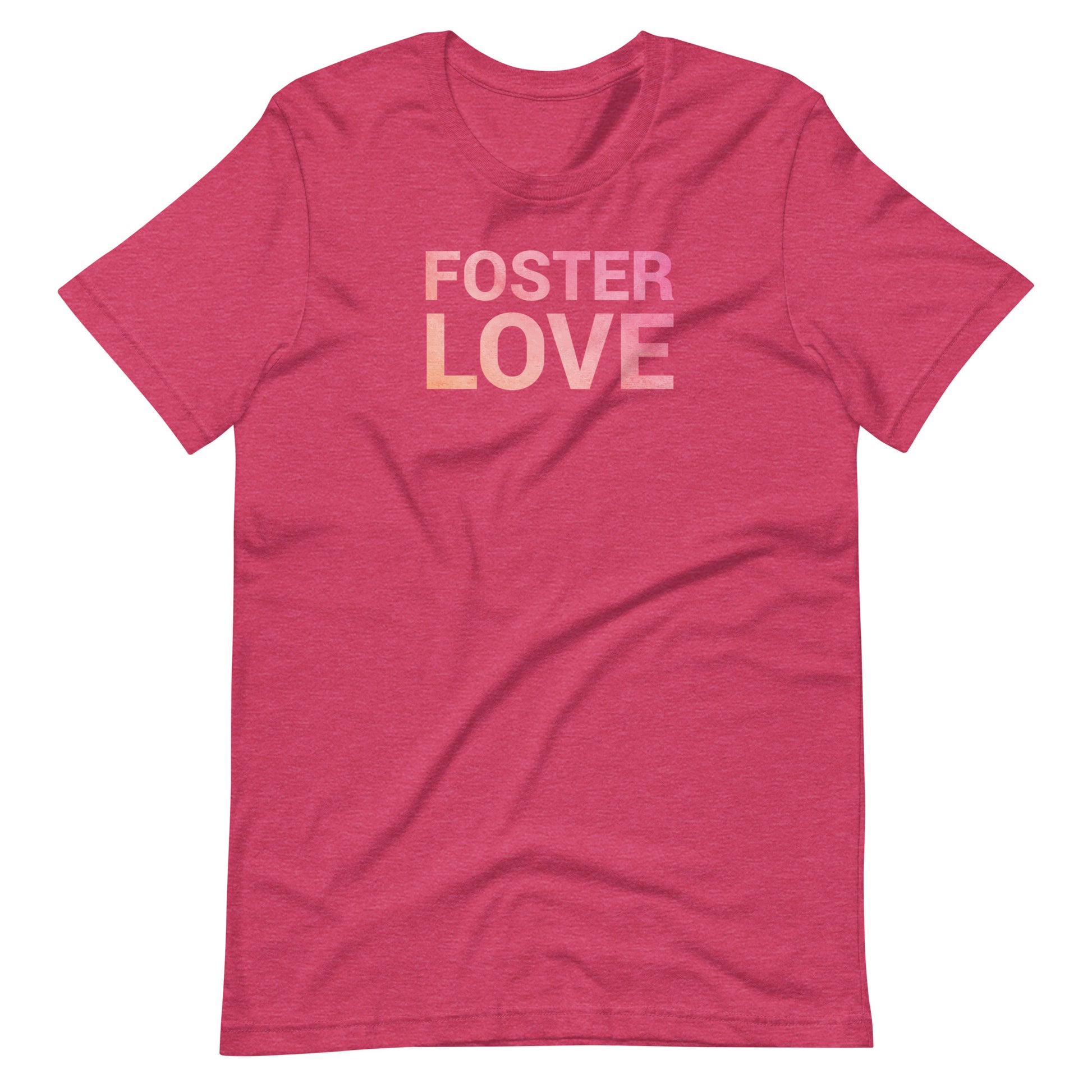 FOSTER LOVE - Unisex t-shirt - Adoption Stuff Store, Heather Raspberry / S, T-shirt