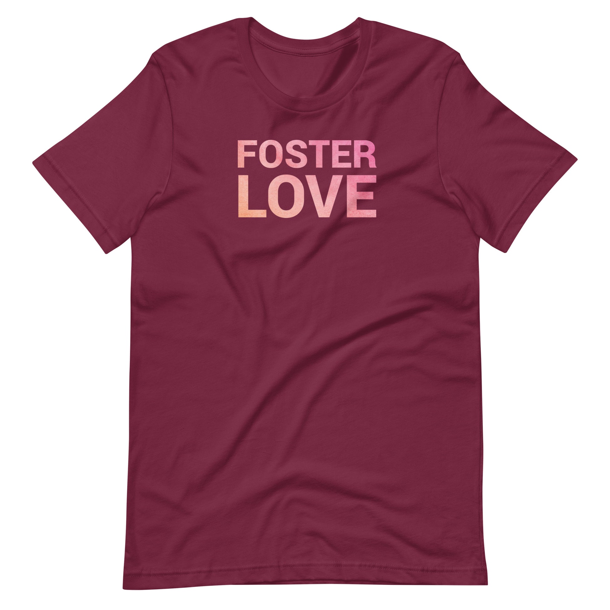 FOSTER LOVE - Unisex t-shirt - Adoption Stuff Store, Maroon / XS, T-shirt