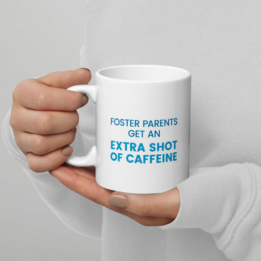 Foster Parents Get an EXTRA SHOT of caffeine - White glossy mug - Adoption Stuff Store